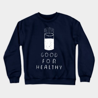 good for healthy Crewneck Sweatshirt